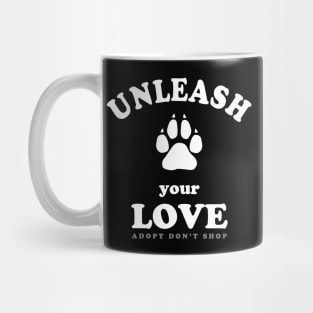 Unleash Your Love - Dog Adoption Quote Mug